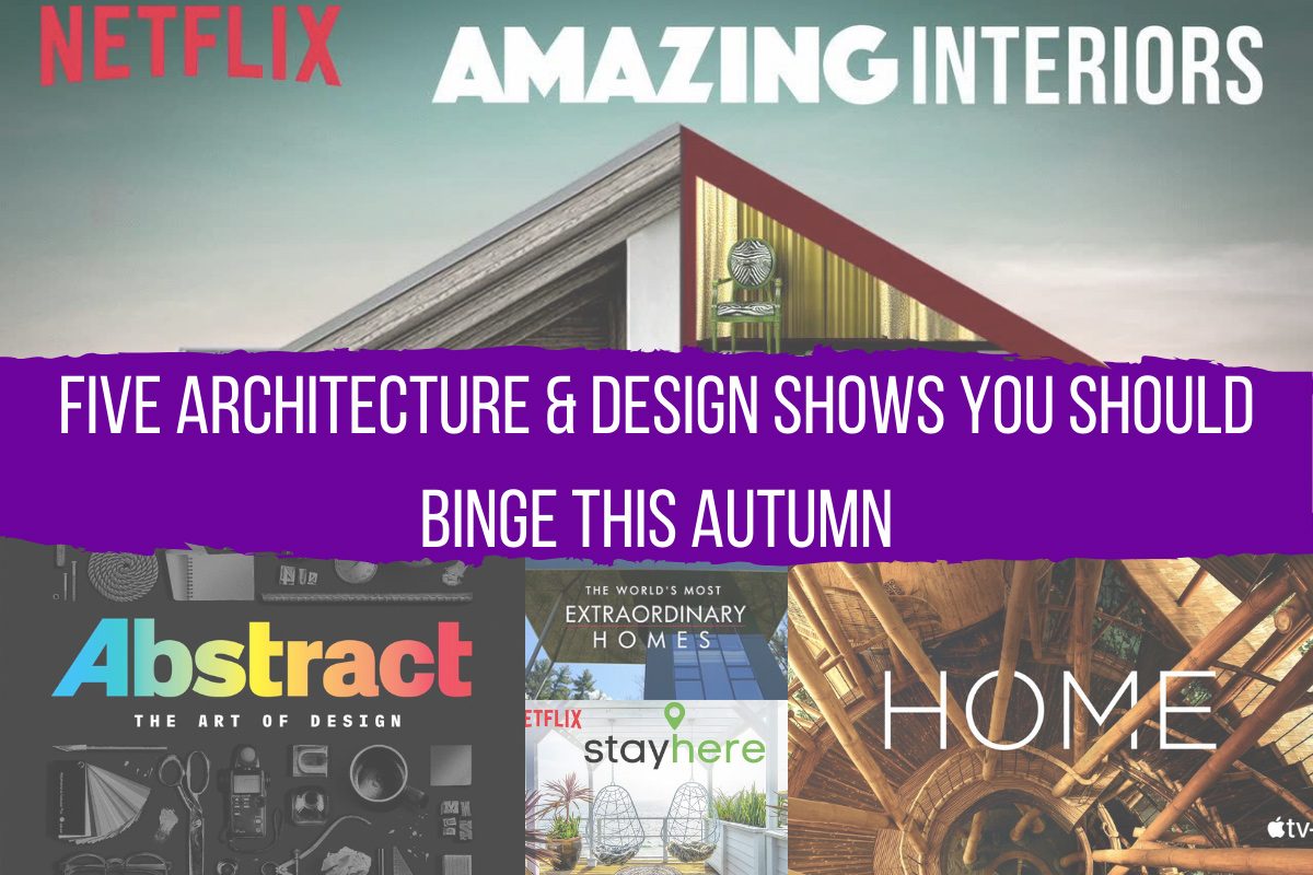 Five Architecture & Design Shows You Should Binge This Autumn
